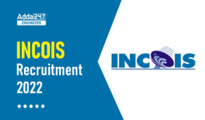 INCOIS Recruitment 2022 Notification Out, Apply Online for 165 Vacancies