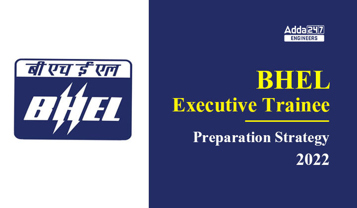 BHEL Executive Trainee Preparation Strategy 2022