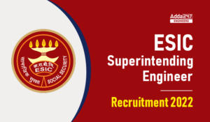 ESIC Superintending Engineer Recruitment 2022