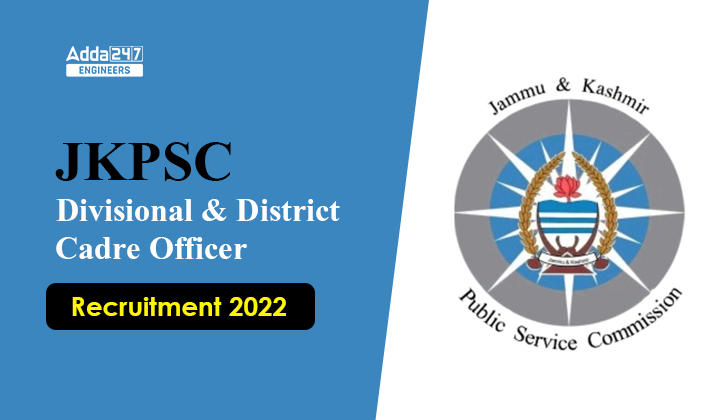 JKPSC Divisional & District Cadre Officer Recruitment 2022