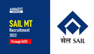SAIL MT Recruitment 2022 Through GATE Released For 245 Posts, Check Details Here