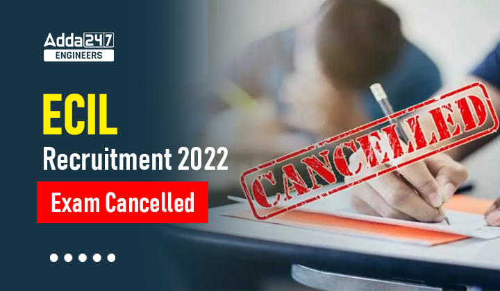 ECIL Recruitment 2022 Exam Cancelled