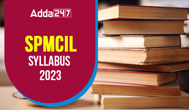 SPMCIL Syllabus 2023 With New Exam Pattern, Download PDF_20.1