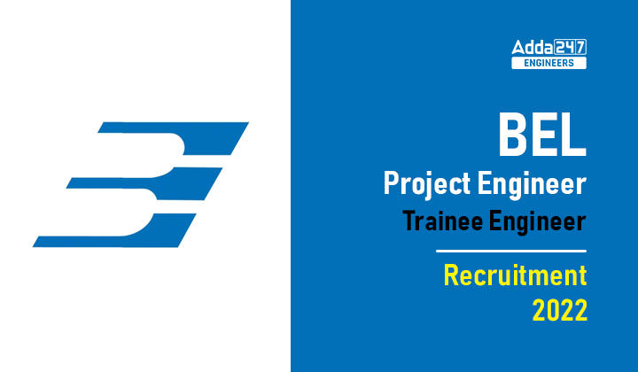 BEL Project Engineer Trainee Engineer Recruitment 2022
