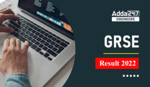 GRSE Result 2022 Out, Download GRSE Result PDF Here