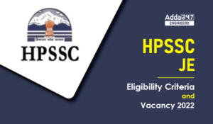 HPSSC JE Eligibility Criteria and Vacancy 2022