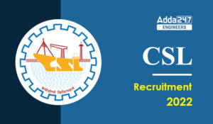 CSL Recruitment 2022