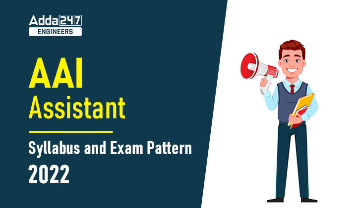 AAI Assistant Syllabus and Exam Pattern 2022