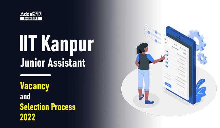 IIT Kanpur Junior Assistant Vacancy and Selection Process 2022
