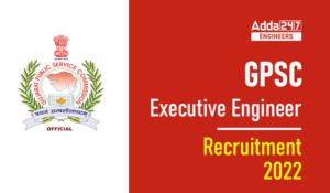 GPSC Executive Engineer Recruitment 2022 Notification PDF Out for 306 Vacancies