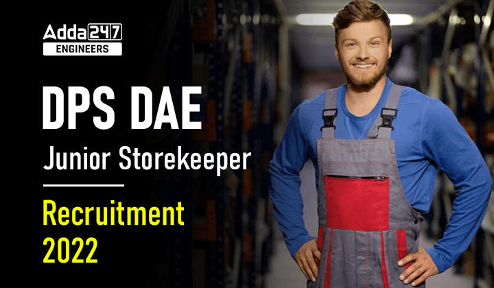 DPS DAE Junior Storekeeper Recruitment 2022