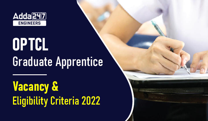 OPTCL Graduate Apprentice Vacancy and Eligibility Criteria 2022