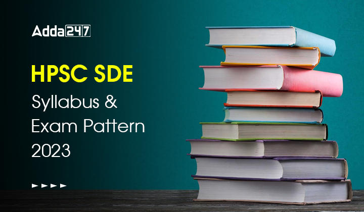 HPSC SDE Syllabus and Exam Pattern 2023