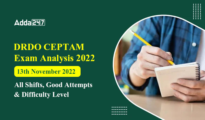 DRDO CEPTAM Exam Analysis 2022 - 13th November 2022, All Shifts, Good Attempts & Difficulty Level_20.1