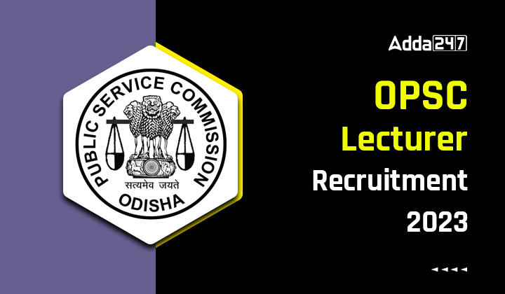 OPSC Lecturer Recruitment 2023 Last Date to Apply Online for 224 Vacancies_20.1