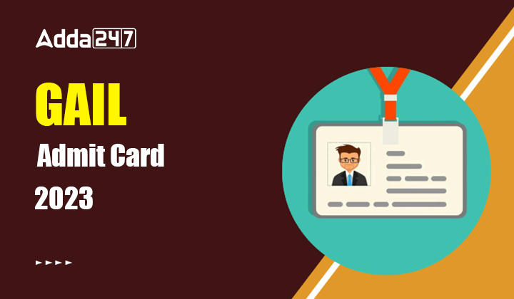 GAIL Admit Card 2023