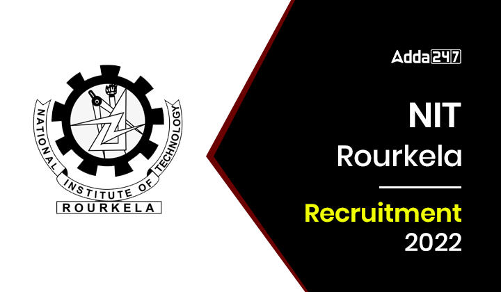 NIT Rourkela Recruitment 2022