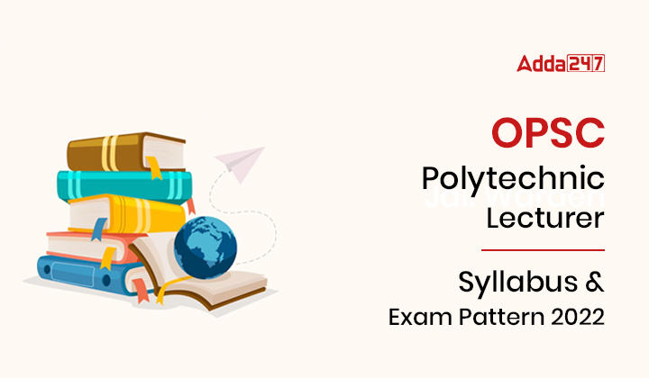 OPSC Polytechnic Lecturer Syllabus and Exam Pattern 2022