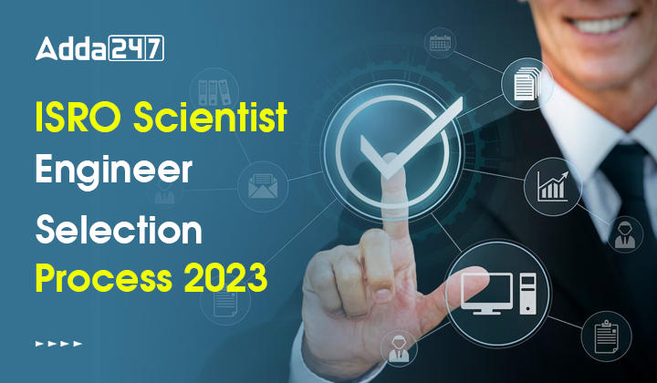 ISRO Scientist Engineer Selection Process 2023