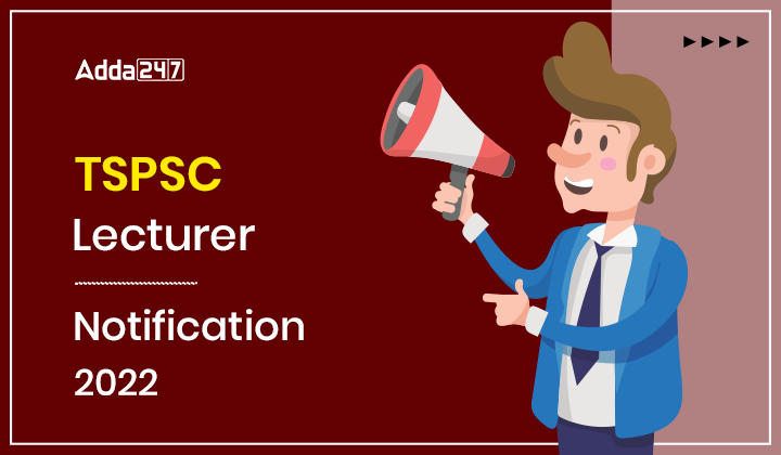 TSPSC Lecturer Notification 2022, Download Notification PDF For 247 Vacancies_20.1