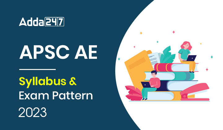 APSC AE Syllabus and Exam Pattern 2023
