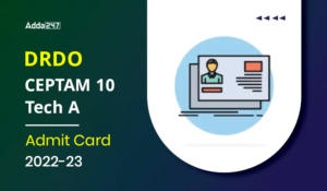 DRDO CEPTAM 10 Tech A Admit Card 2022-23