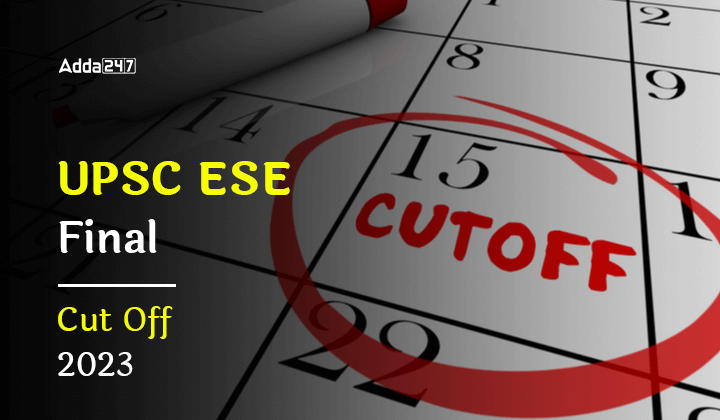 UPSC ESE Final Cut Off 2023, Checkout Cut Off Marks, Merit List Download PDF_20.1