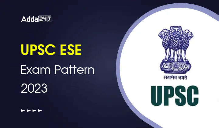 UPSC ESE Exam Pattern 2023