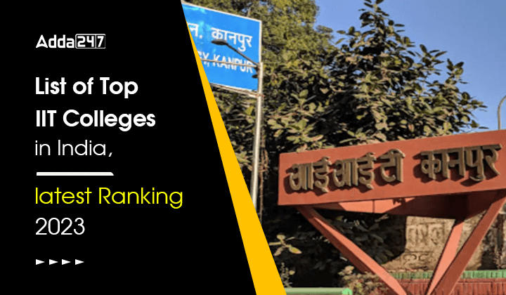List of Top IIT Colleges in India, latest Ranking 2023