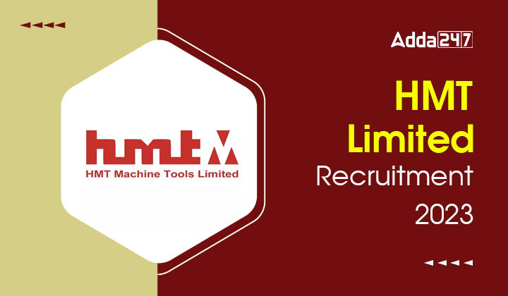 HMT Limited Recruitment 2023