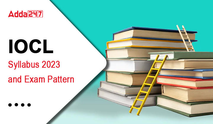 IOCL Syllabus 2023 and Exam Pattern