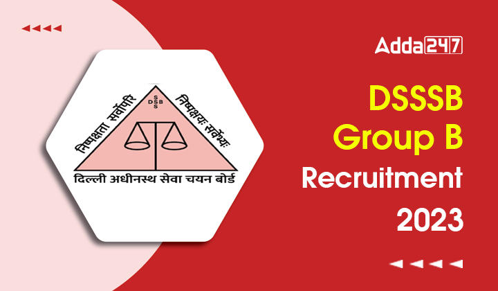 DSSSB Group B Recruitment 2023 Apply Online for 258 Vacancies_20.1