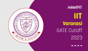 IIT Varanasi GATE Cutoff 2023