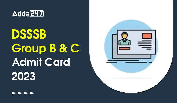 DSSSB Group B and C Admit Card 2023