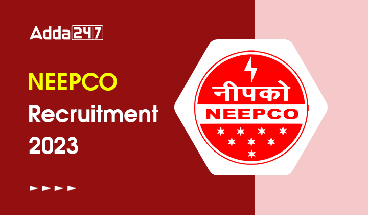 NEEPCO Recruitment 2023
