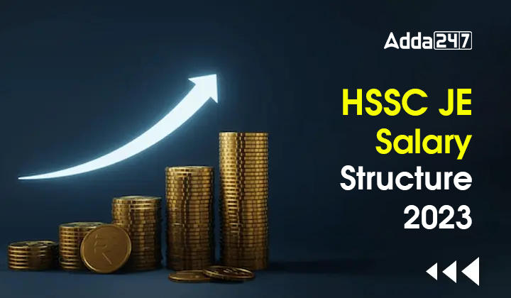 HSSC JE Salary Structure 2023