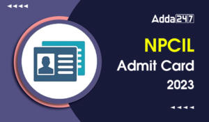 NPCIL Admit Card 2023