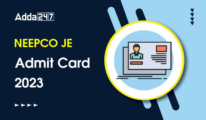 NEEPCO JE Admit Card 2023
