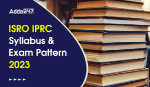 ISRO IPRC Syllabus and Exam Pattern 2023