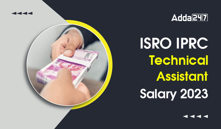 ISRO IPRC Technical Assistant Salary 2023