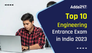 Top 10 Engineering Entrance Exam in India 2023
