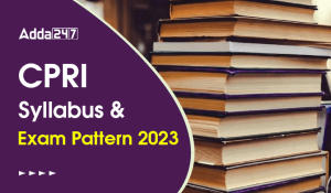 CPRI Syllabus 2023 and Latest Exam Pattern, Download PDF