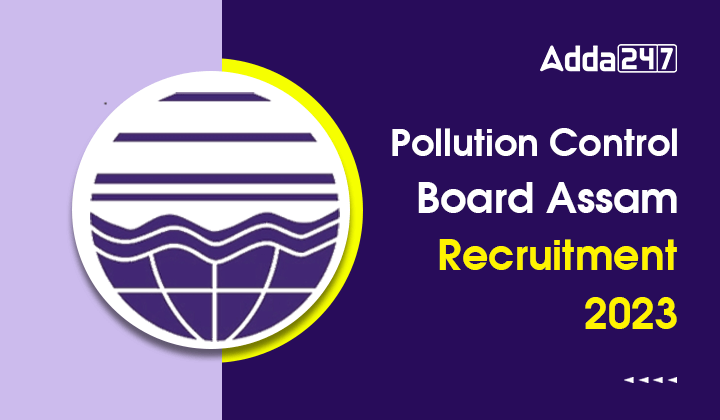 Pollution Control Board Assam Recruitment 2023