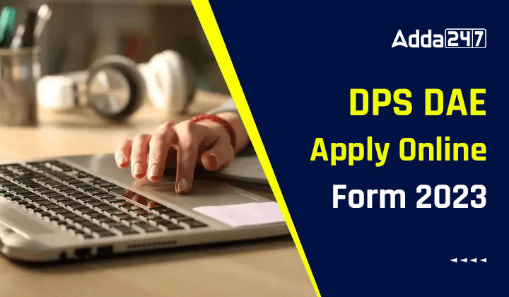 DPS DAE Apply Online Form 2023