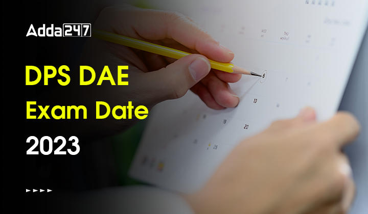 DPS DAE Exam Date 2023