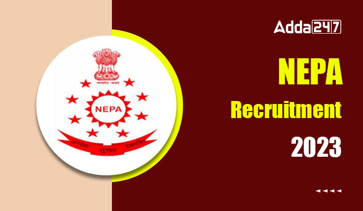 NEPA Recruitment 2023, Last Date to Apply Online for 118 JE, AE Vacancies_20.1