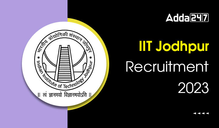 IIT Jodhpur Recruitment 2023 Apply Online for Non Teaching Posts_20.1