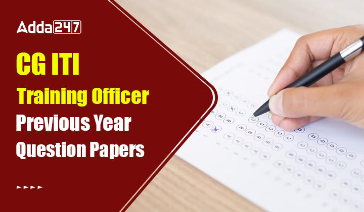 CG ITI Training Officer Previous Year Question Papers