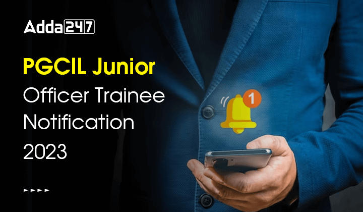 PGCIL Junior Officer Trainee Notification 2023