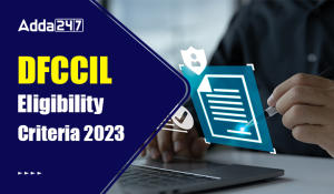 DFCCIL Eligibility Criteria 2023